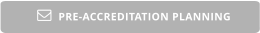 PRE-ACCREDITATION PLANNING 